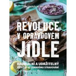 Revoluce v opravdovém jídle: Radikální a udržitelný přístup ke zdravému stravování