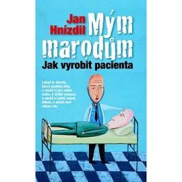 Mým marodům: Jak vyrobit pacienta