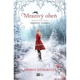 Mrazivý oheň: Příběh ze světa Tryllů Kroniky Kaninu