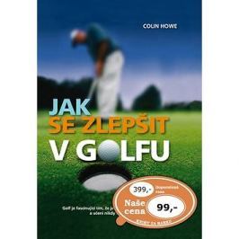Jak se zlepšit v golfu: Golf je fascinující tím, že je v něm stále co zlepšovat a učení nikdy nekonč