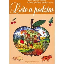 Léto a podzim: Zvyky, obyčeje, náměty, návody, ...