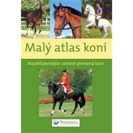 Malý atlas koní: Najobľúbenejšie svetové plemená koní