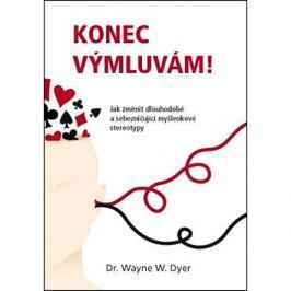 Konec výmluvám!: Jak změnit dlouhodobé a sebezničující myšlenkové stereotypy