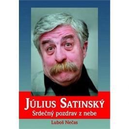 Július Satinský: Srdečný pozdrav z nebe
