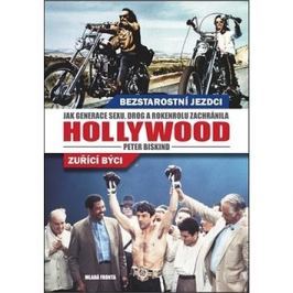 Bezstarostní jezdci, zuřící býci: Jak generace sexu, drog a rock and rollu zachránila Hollywood