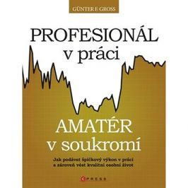Profesionál v práci, amatér v soukromí: Jak podávat špičkový výkon v práci a zároveň vést kvalitní o