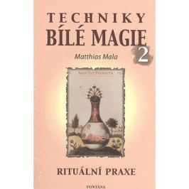 Techniky bílé magie 2: Rituální praxe