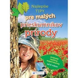 Najlepšie tipy pre malých prieskumníkov prírody: zvieratá, rastliny, experimenty od 6 rokov