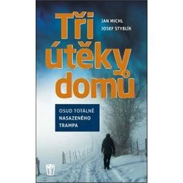 Tři útěky domů: Osud totálně nasazeného trampa