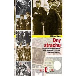 Dny strachu: Osudy ukrývaných Židů na Slovensku v časech vlády Josefa Tisa