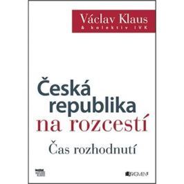 Česká republika na rozcestí: Čas rozhodnutí