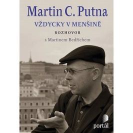 Martin C. Putna Vždycky v menšině: Rozhovor s Martinem Bedřichem