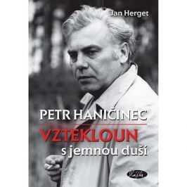 Petr Haničinec vztekloun s jemnou duší