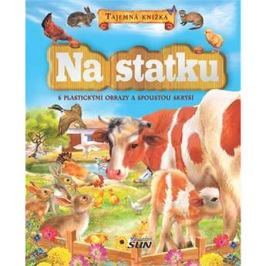 Tajemná knížka Na statku: S plastickými obrazy a spoustou skrýší