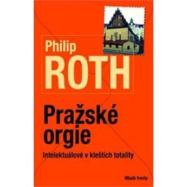 Pražské orgie: Intelektuálové v kleštích totality