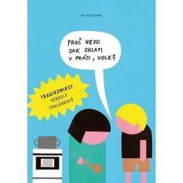 Proč nejsi jako chlapi v práci, vole?: Tragikomiksy Venduly Chalánkové