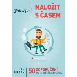 Jak lépe naložit s časem: 50 doporučení pro ty, jejichž čas je vzácný
