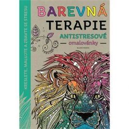 Barevná terapie Antistresové omalovánky: Kreslete, malujte a zbavte se stresu