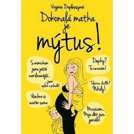 Dokonalá matka je mýtus!
