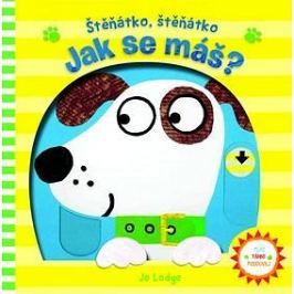 Štěňátko, štěňátko Jak se máš?: Tlač Táhni Posouvej