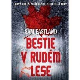 Bestie v Rudém lese: Když chceš zabít bestii, staň se jí taky