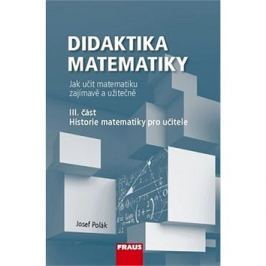 Didaktika matematiky III. část: Historie matematiky pro učitele