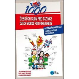 1000 Českých slov pro cizince: Ilustrovaný slovník a fráze - illustrated dictionary and phrasebook