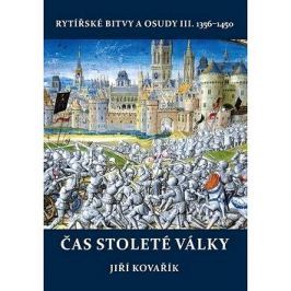 Čas stoleté války: Rytířské bitvy a osudy III.