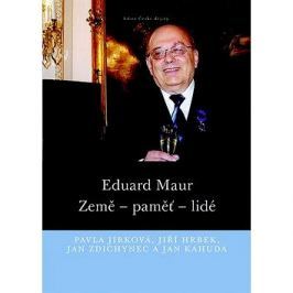 Eduard Maur: Země – paměť – lidé