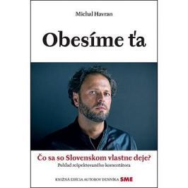 Obesíme ťa: Čo sa so Slovenskom vlastne deje?