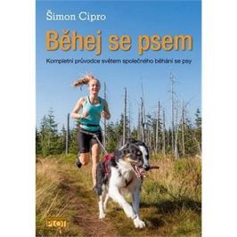 Běhej se psem: Kompletní průvodce světem společného běhání se psy