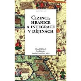 Cizinci, hranice a integrace v dějinách