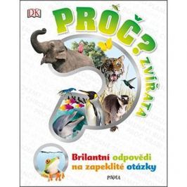Proč? Zvířata: Brilantní odpovědi na zapeklité otázky