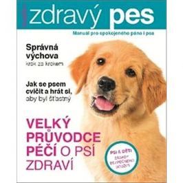 Zdravý pes: Manuál pro spokojeného psa i jeho pána